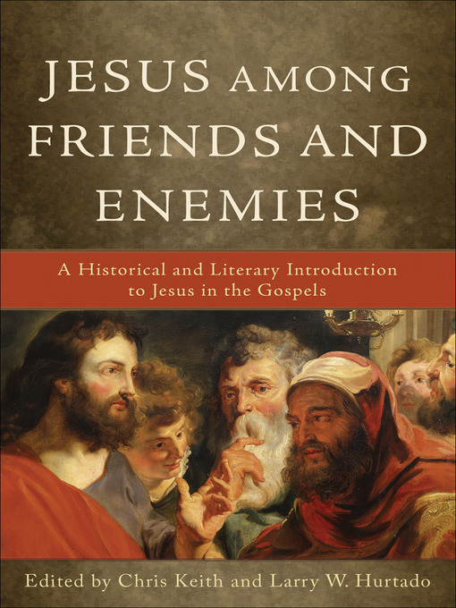 Title details for Jesus among Friends and Enemies by Chris Keith - Available